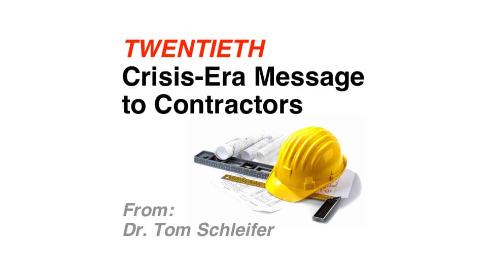 20th Crisis-era Message to Contractors from Dr. Tom Schleifer: US Economic and Construction Market Update