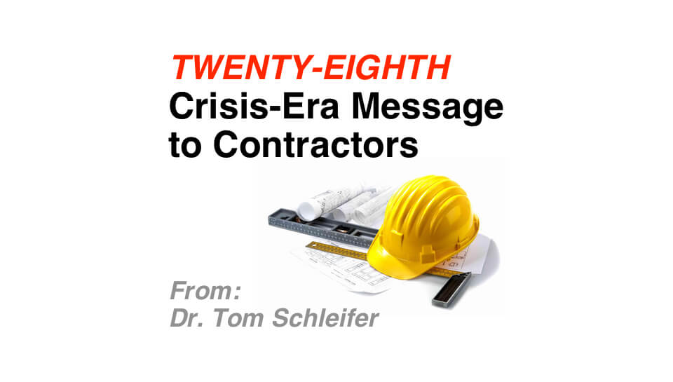 28th Crisis-era Message to Contractors from Dr. Tom Schleifer: Reader Questions and Answers