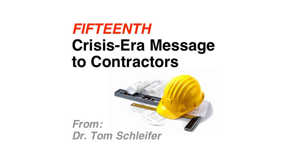 15th Crisis-era Message to Contractors from Dr. Tom Schleifer: Market Brief – Recommended Defenses