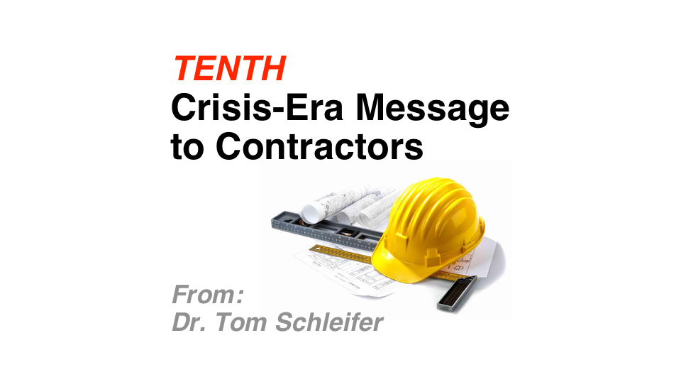 10th Crisis-era Message to Contractors from Dr. Tom Schleifer: The Construction Market: Recovery, Timing, Profit