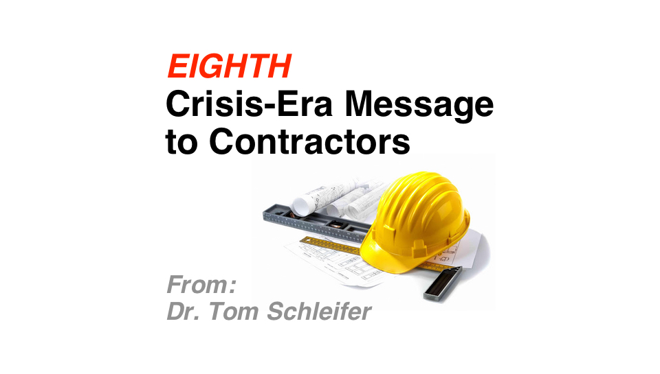 8th Crisis-era Message to Contractors from Dr. Tom Schleifer: New Worksite Protocols – The Impact