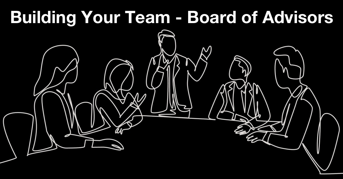 Building Your Team – Board of Advisors