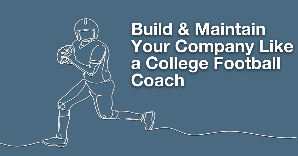 Build and Maintain Your Company Like A College Football Coach