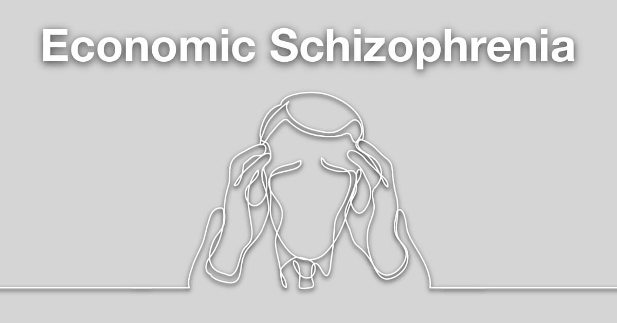 Economic Schizophrenia 