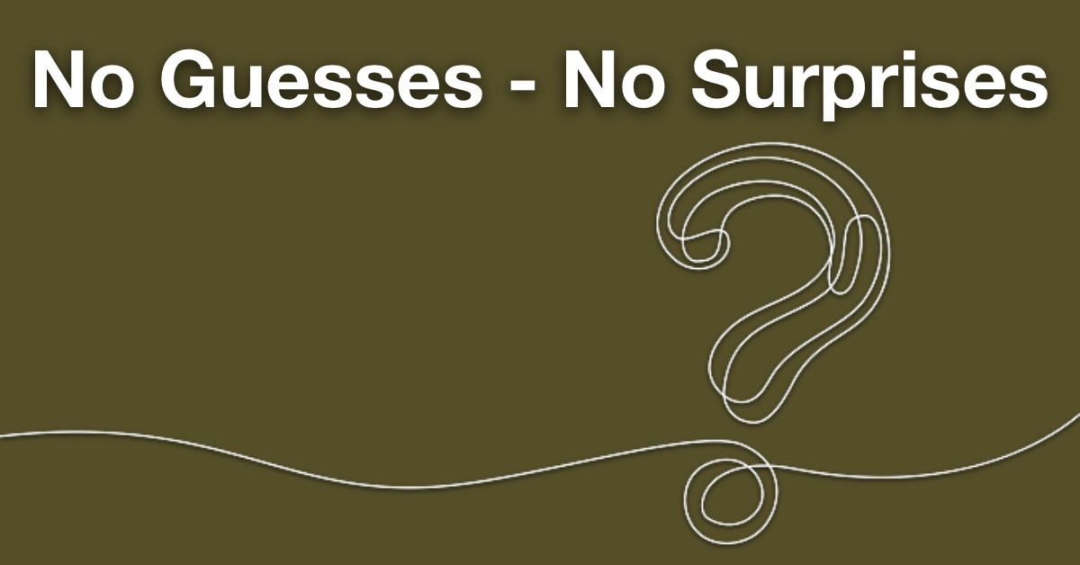 No Guesses – No Surprises