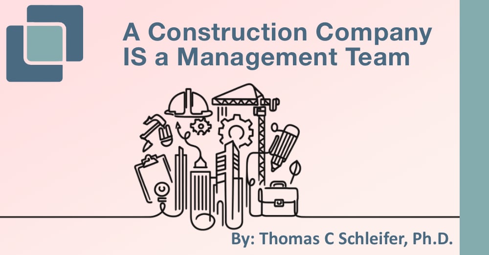 A Construction Company IS Its Management Team