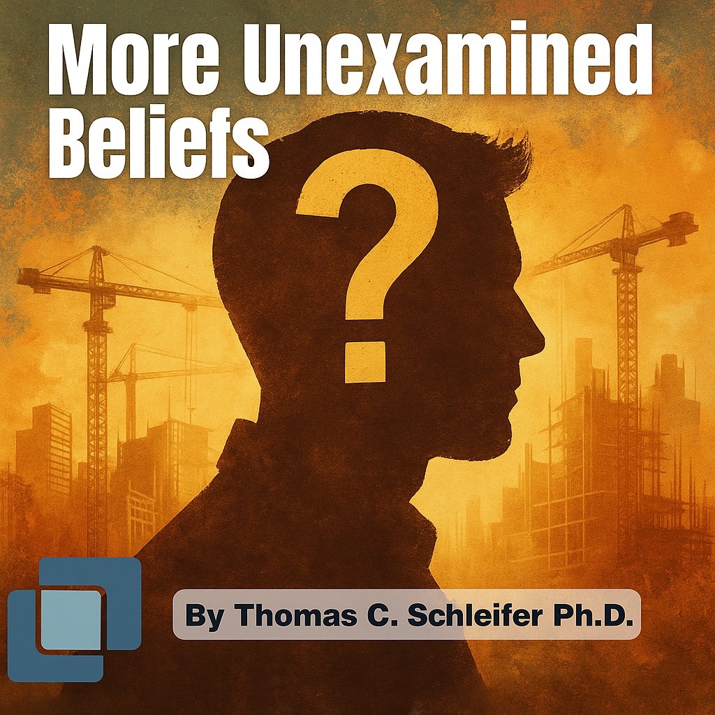 More Unexamined Beliefs
